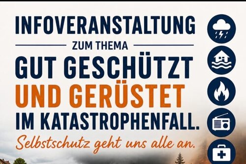 Infoveranstaltung zum Thema "Gut geschützt und gerüstet im Katastrophenfall" Infoveranstaltung zum Thema "Gut geschützt und gerüstet im Katastrophenfall"