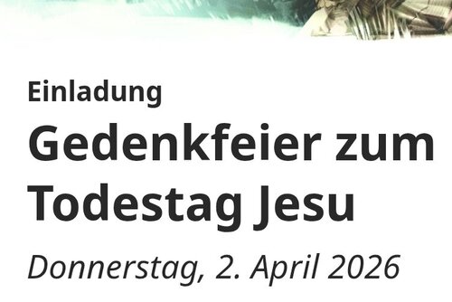 Gedenkfeier zum Todestag Jesu Gedenkfeier zum Todestag Jesu